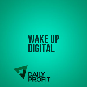 Wake Up Digital:   
